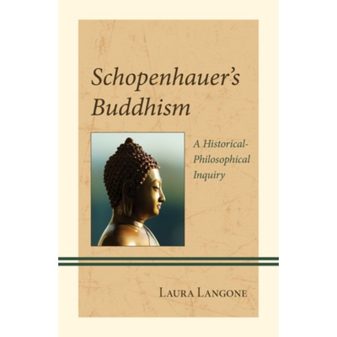 (영문도서) Schopenhauer''s Buddhism: A Historical-Philosophical Inquiry Hardcover, Lexington Books, English, 9781666969504
