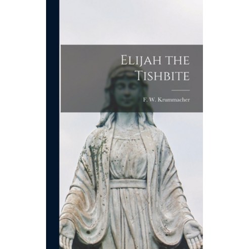 (영문도서) Elijah the Tishbite [microform] Hardcover, Legare Street Press, English, 9781013429866