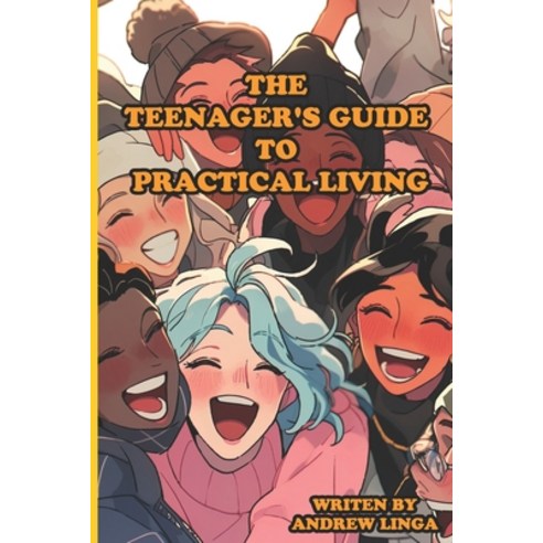 (영문도서) The Teenager''s Guide to Practical Living Paperback, Independently Published, English, 9798860346819