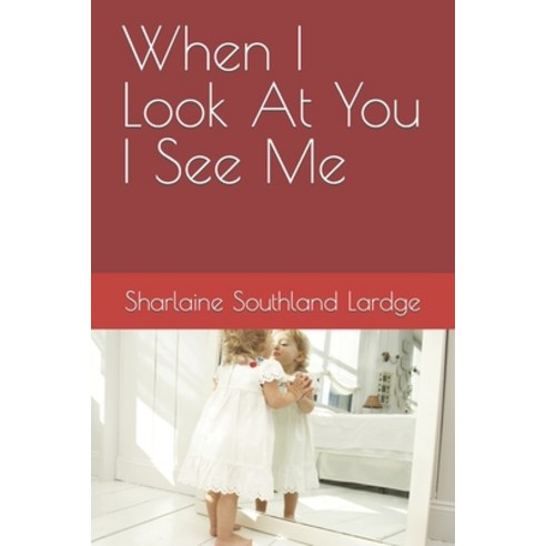 (영문도서) When I Look At You I See Me Paperback, Independently Published, English, 9798466601718