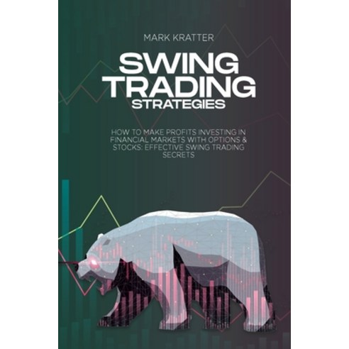 (영문도서) Swing Trading Strategies: How To Make Profits Investing In Financial Markets With Options & S... Paperback, Robert Johnson, English, 9781088202821
