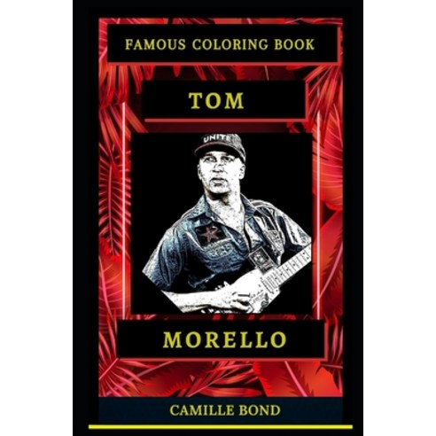 Tom Morello Famous Coloring Book: Whole Mind Regeneration and Untamed Stress Relief Coloring Book fo... Paperback, Independently Published