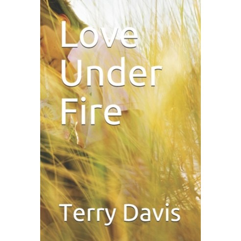 (영문도서) Love Under Fire Paperback, Independently Published, English, 9798614399726
