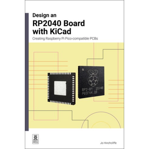 (영문도서) Design an Rp2040 Board with Kicad: Creating Raspberry Pi Pico-Compatible PCBs Paperback, Raspberry Pi Press, English, 9781916868137