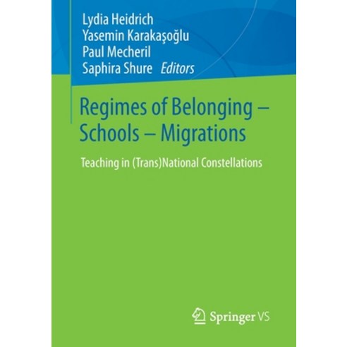 (영문도서) Regimes of Belonging - Schools - Migrations: Teaching in (Trans)National Constellations Paperback, Springer vs, English, 9783658291884