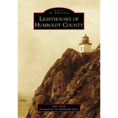 (영문도서) Lighthouses of Humboldt County Paperback, Arcadia Publishing (SC), English, 9781467107587