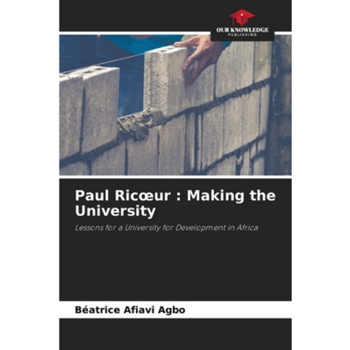 (영문도서) Paul Ricoeur: Making the University Paperback, Our Knowledge Publishing, English, 9786204149325