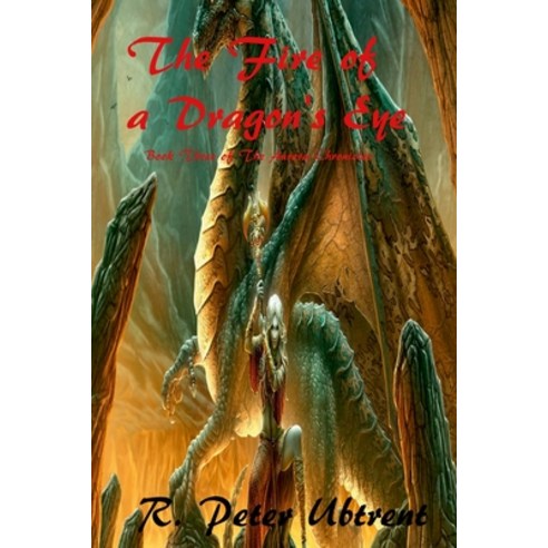 (영문도서) The Fire of a Dragon''s Eye: Book Three of the Aurora Chronicles Paperback, Lulu.com, English, 9781312719927