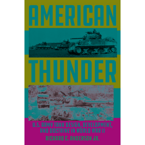 (영문도서) American Thunder: U.S. Army Tank Design Development and Doctrine in World War II Hardcover, Stackpole Books, English, 9780811773812
