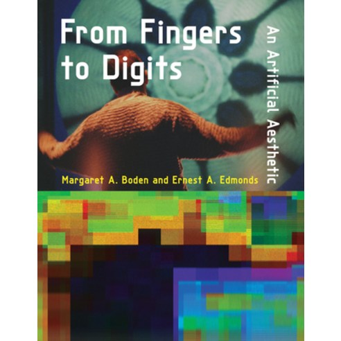 From Fingers to Digits: An Artificial Aesthetic Hardcover, MIT Press