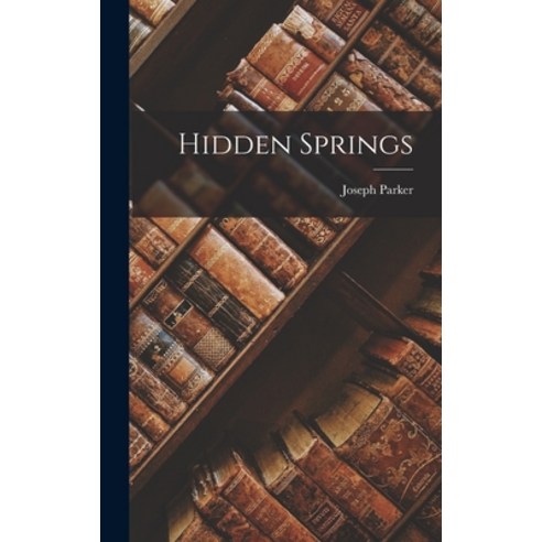 (영문도서) Hidden Springs Hardcover, Legare Street Press, English, 9781017515503