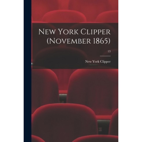 (영문도서) New York Clipper (November 1865); 13 Paperback, Legare Street Press, English, 9781014421289