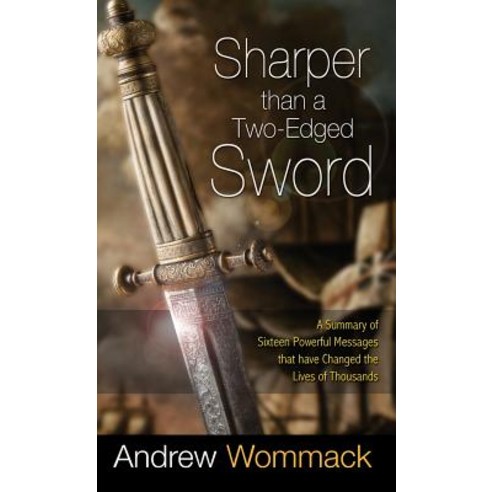 Sharper Than a Two-Edged Sword: A Summary of Sixteen Powerful Messages That Have Changed the Lives o... Hardcover, Harrison House, English, 9781680313628