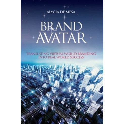 (영문도서) Brand Avatar: Translating Virtual World Branding Into Real World Success Paperback, Palgrave MacMillan, English, 9781349299997