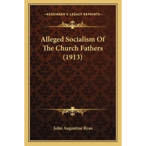 (영문도서) Alleged Socialism Of The Church Fathers (1913) Paperback, Kessinger Publishing, English, 9781165891900