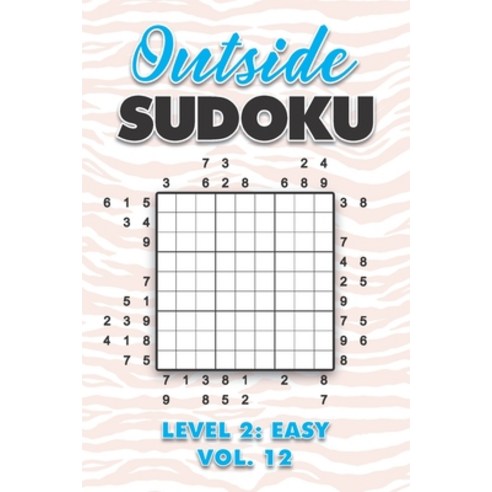 Outside Sudoku Level 2: Easy Vol. 12: Play Outside Sudoku 9x9 Nine Grid With Solutions Easy Level Vo... Paperback, Independently Published, English, 9798704803942