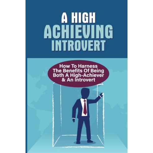 (영문도서) A High Achieving Introvert: How To Harness The Benefits Of Being Both A High-Achiever & An In... Paperback, Independently Published, English, 9798532835740