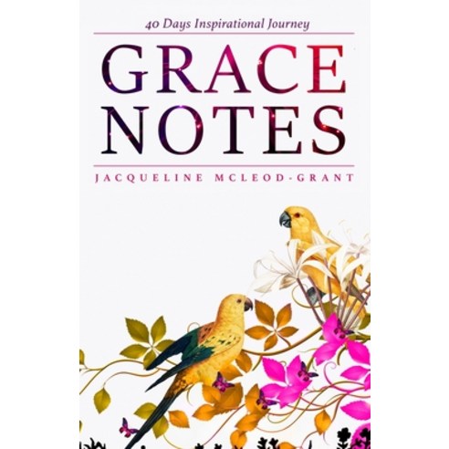 Grace Notes: 40 Days Inspirational Journey Paperback, Diamond Destiny Publishing, English, 9789769566750