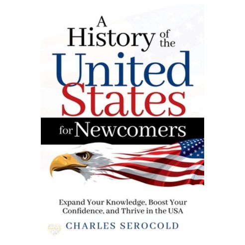 (영문도서) A History of the United States for Newcomers Paperback, History in a Heartbeat, English, 9798891092044