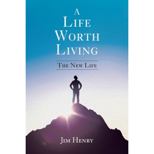 A Life Worth Living: The New Life Paperback, Christian Faith Publishing,..., English, 9781098076603