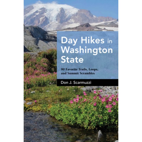 Day Hikes in Washington State: 90 Favorite Trails Loops and Summit Scrambles Hardcover, West Margin Press, English, 9781513267272