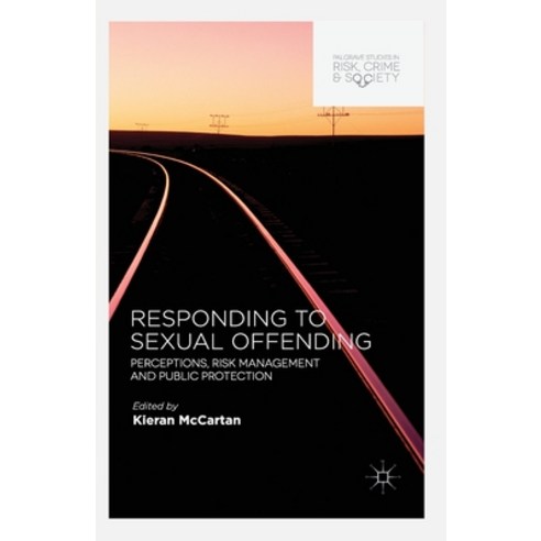 (영문도서) Responding to Sexual Offending: Perceptions Risk Management and Public Protection Paperback, Palgrave MacMillan, English, 9781349470990