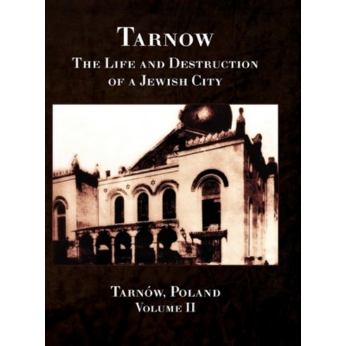 (영문도서) Tarnow; The Life and Destruction of a Jewish City Hardcover, Jewishgen.Inc, English, 9781954176621