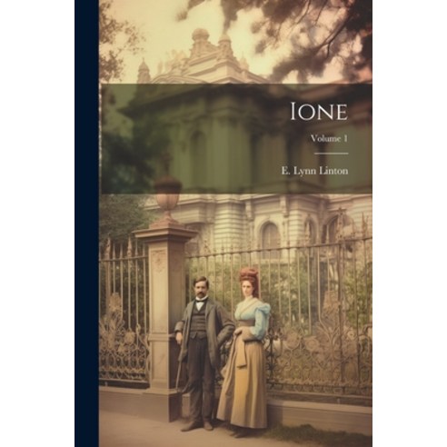 (영문도서) Ione; Volume 1 Paperback, Legare Street Press, English, 9781022570160