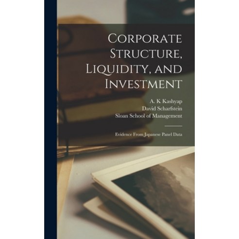 (영문도서) Corporate Structure Liquidity and Investment: Evidence From Japanese Panel Data Hardcover, Legare Street Press, English, 9781016854993