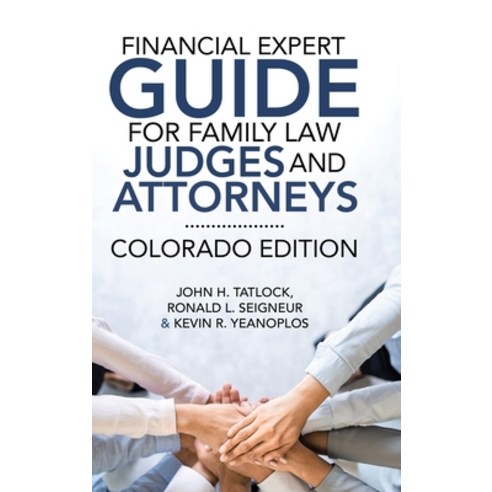 Financial Expert Guide for Family Law Judges and Attorneys: Colorado Edition Hardcover, Lulu Publishing Services, English, 9781684714445