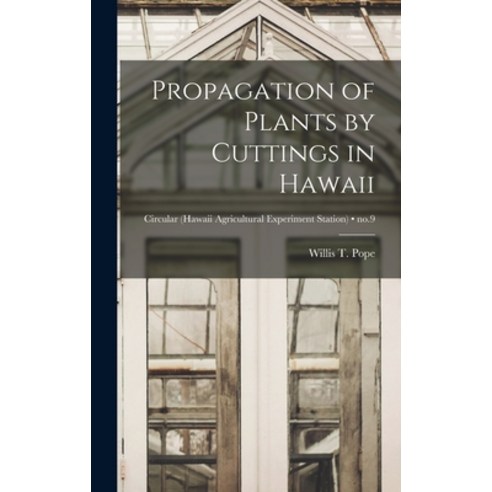 (영문도서) Propagation of Plants by Cuttings in Hawaii; no.9 Hardcover, Hassell Street Press, English, 9781014108388