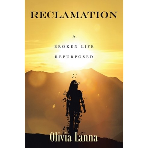(영문도서) Reclamation: A Broken Life Repurposed Paperback, WestBow Press, English, 9798385008971