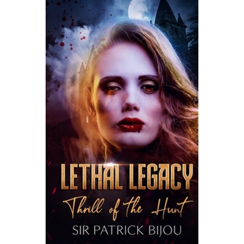 Lethal Legacy: Thrill of The Hunt Paperback, Sir Patrick Bijou, English, 9781838434205