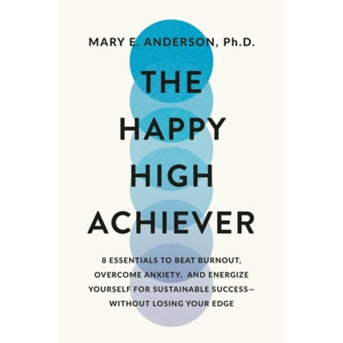 (영문도서) The Happy High Achiever: 8 Essentials to Overcome Anxiety Manage Stress and Energize Yourse... Hardcover, Balance, English, 9781538722749