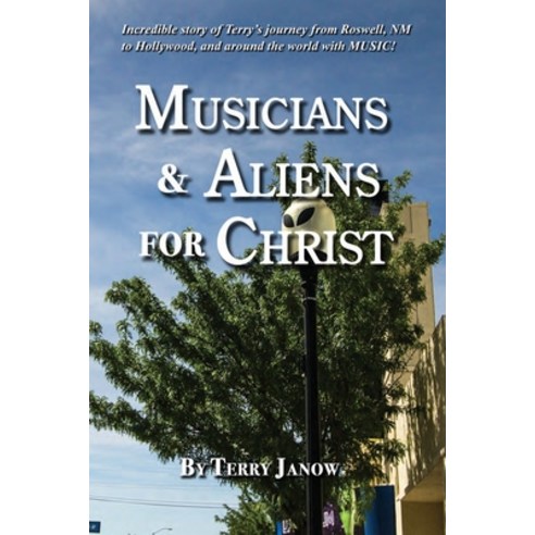 (영문도서) Musicians & Aliens for Christ Paperback, Independently Published, English, 9798520293859