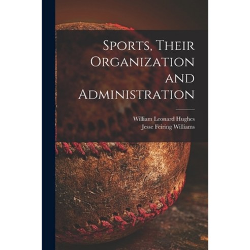 (영문도서) Sports Their Organization and Administration Paperback, Hassell Street Press, English, 9781015030794