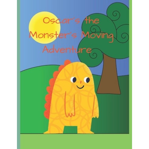 (영문도서) Oscar The Monster''s Moving Adventure Paperback, Independently Published, English, 9798504529981