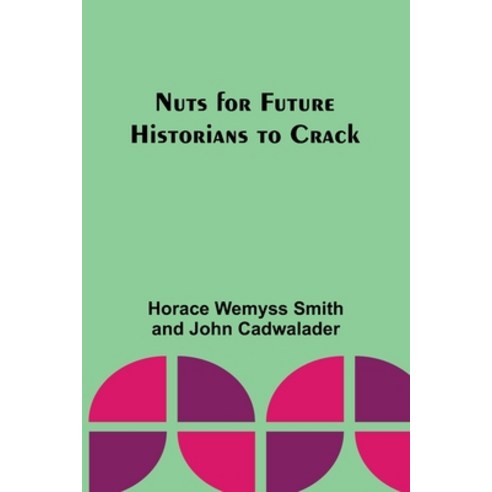(영문도서) Nuts for Future Historians to Crack Paperback, Alpha Edition, English, 9789357098984