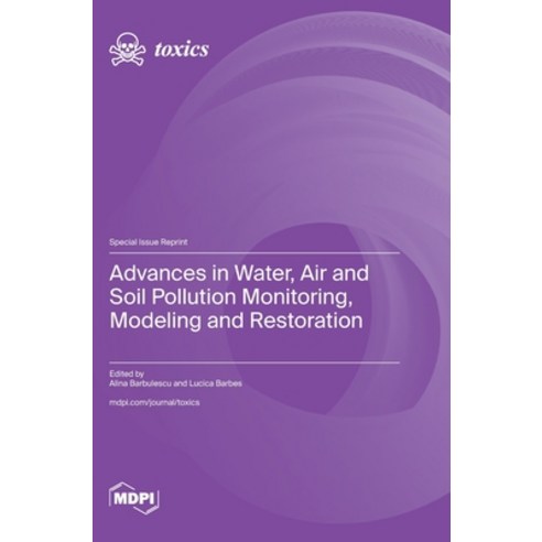 (영문도서) Advances in Water Air and Soil Pollution Monitoring Modeling and Restoration Hardcover, Mdpi AG, English, 9783725809066