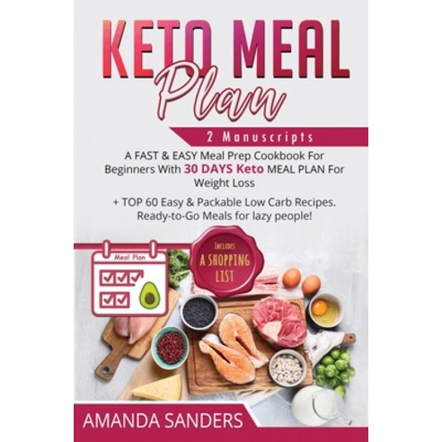 Keto Meal Plan: 2 Manuscripts: A FAST & EASY Meal Prep Cookbook For Beginners With 30 DAYS Keto MEAL... Paperback, Charlie Creative Lab Ltd Pu..., English, 9781801543798