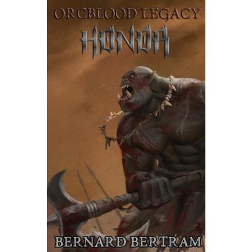(영문도서) Orcblood Legacy: Honor Hardcover, Bernard Bertram, English, 9781732760738