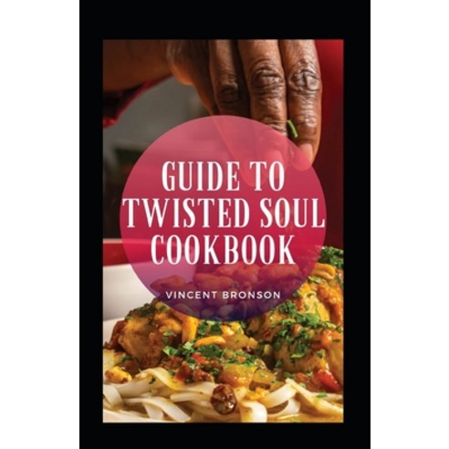 (영문도서) Guide To Twisted Soul Cookbook Paperback, Independently Published, English, 9798481458441