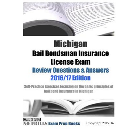 Michigan Bail Bondsman Insurance License Exam Review Questions & Answers 2016/17 Edition: Self-Pract... Paperback, Createspace Independent Pub..., English, 9781522765424