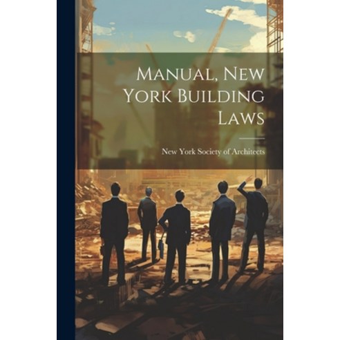 (영문도서) Manual New York Building Laws Paperback, Legare Street Press, English, 9781022304383