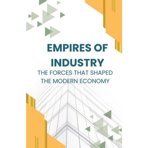 (영문도서) Empires of Industry: The Forces That Shaped the Modern Economy Paperback, Rwg Publishing, English, 9798330221844