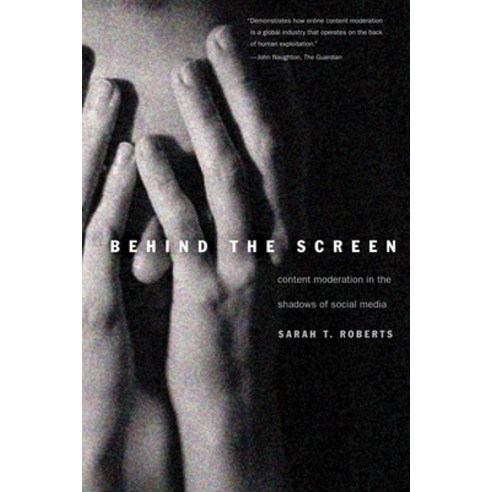 Behind the Screen:Content Moderation in the Shadows of Social Media, Yale University Press, English, 9780300261479