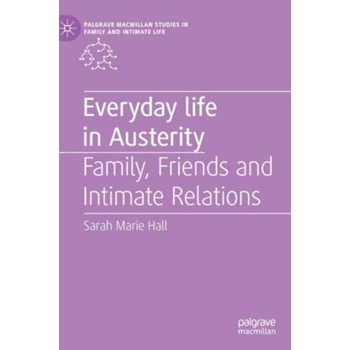 Everyday Life in Austerity: Family Friends and Intimate Relations Hardcover, Palgrave MacMillan, English, 9783030170936