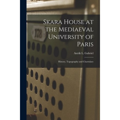 (영문도서) Skara House at the Mediaeval University of Paris: History Topography and Chartulary Paperback, Hassell Street Press, English, 9781013571640