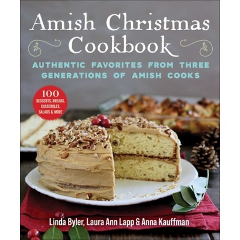 Amish Christmas Cookbook: Authentic Desserts Breads Casseroles Salads and More Paperback, Good Books, English, 9781680997583
