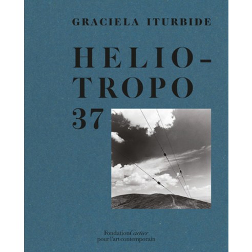 (영문도서) Graciela Iturbide: Heliotropo 37 Hardcover, Fondation Cartier Pour l''Ar..., English, 9782869251618